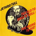 Too Old To Rock'n'Roll: Too Young to Die